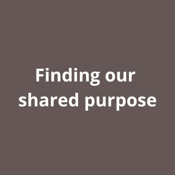 Finding our shared purpose